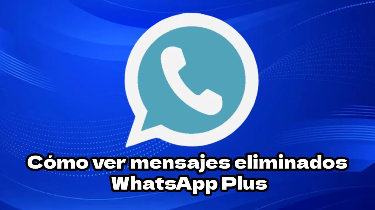Ver mensajes eliminados con el anti-revoke de WhatsApp Plus