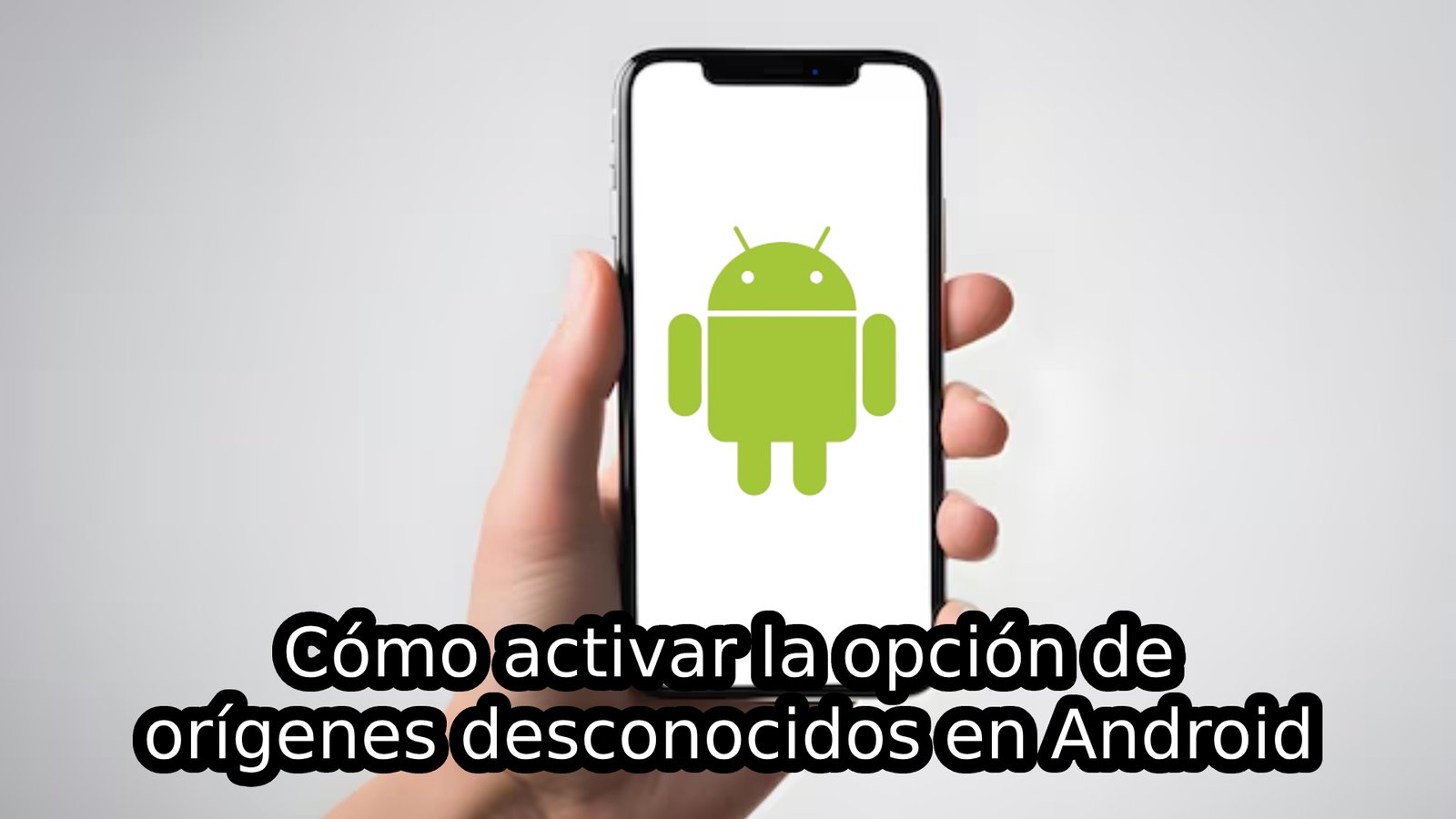 Cómo activar la opción de orígenes desconocidos en Android