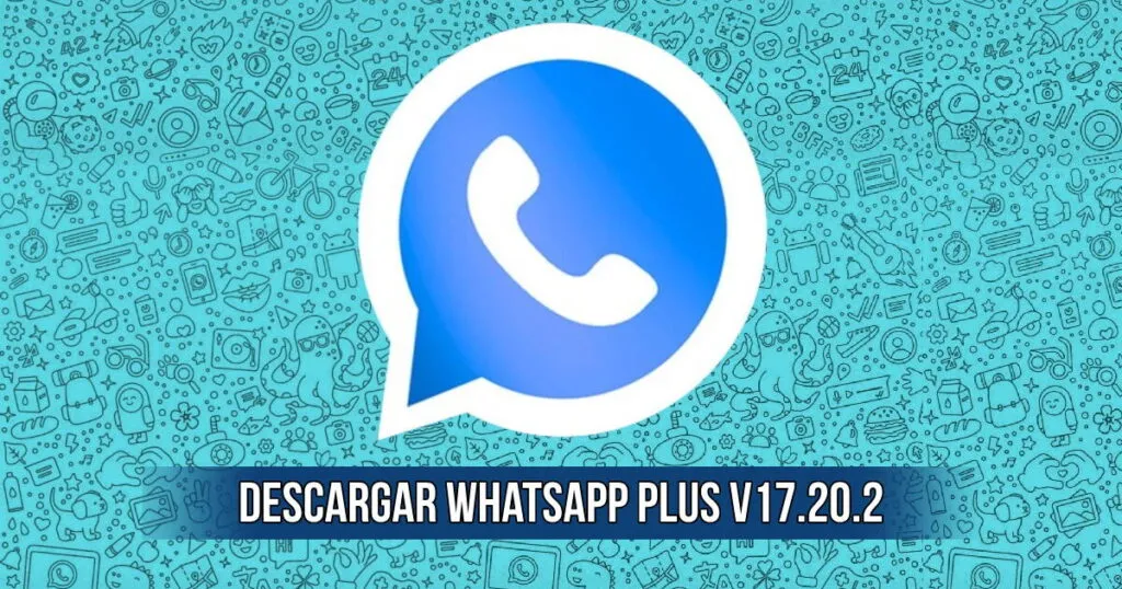 WhatsApp Plus v17.20.2 - Personaliza tu experiencia de mensajería con esta versión avanzada.