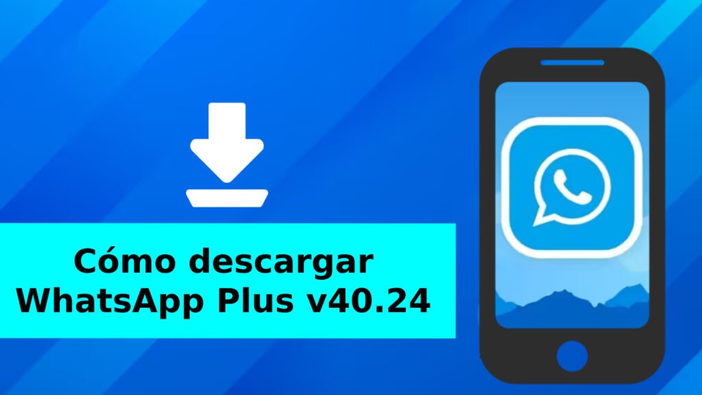 WhatsApp Plus v40.24 2 Cómo descargar WhatsApp Plus v40.24